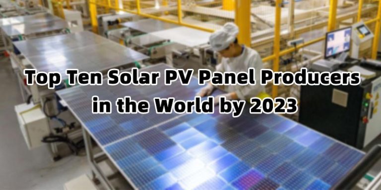 top-ten-solar-pv-panel-producers-in-the-world-by-2023